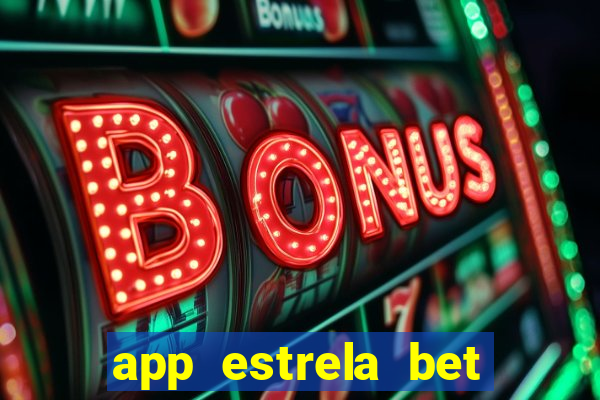 app estrela bet nao compativel